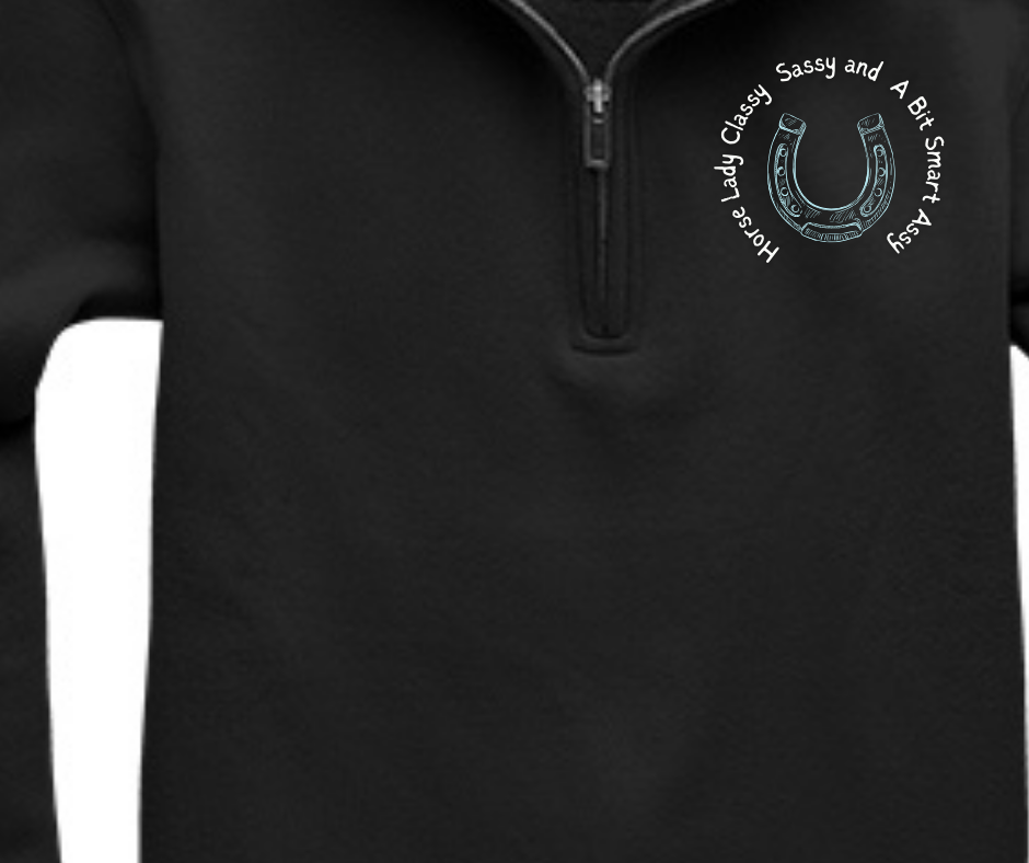 Premium Quarter Zip Sweatshirt- Horse Lady, Classy, Sassy and Bit Smart Assy