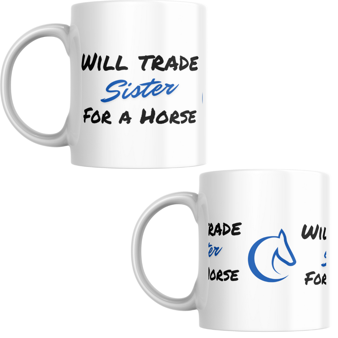 'Will Trade Sister for a Horse' Pink or Blue Mug