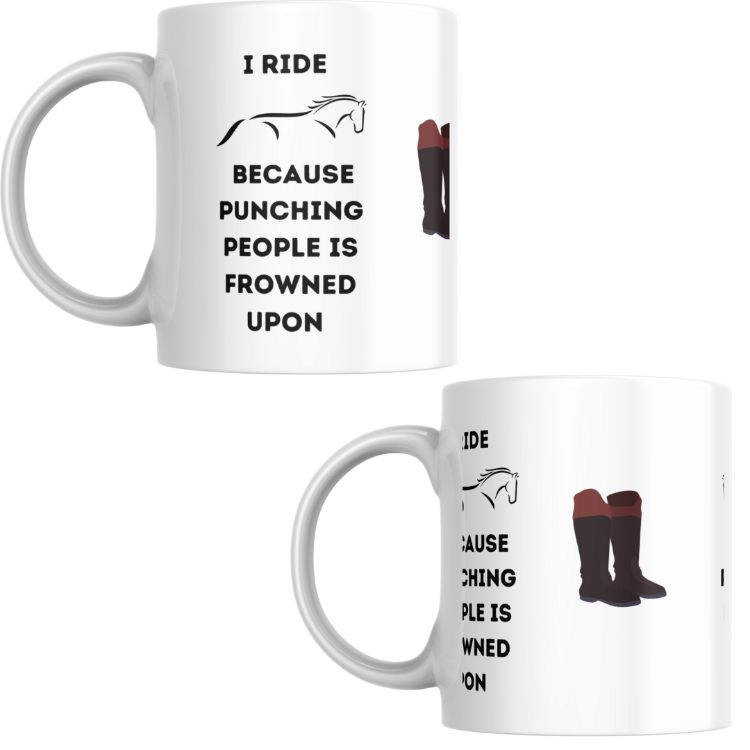 'I ride Horses Because Punching People is frowned upon' Mug