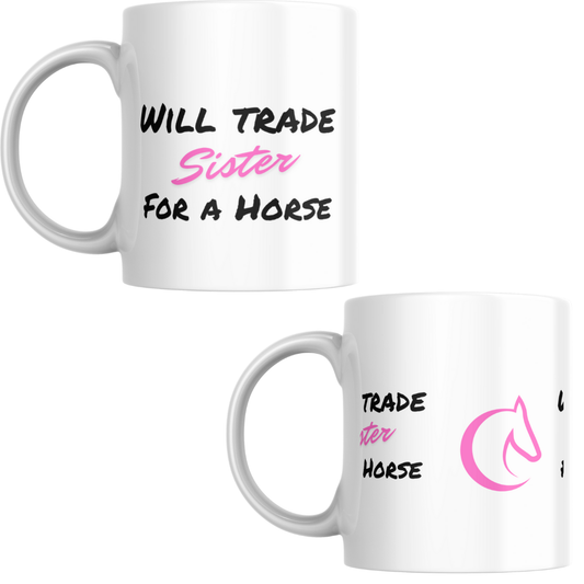 'Will Trade Sister for a Horse' Pink or Blue Mug
