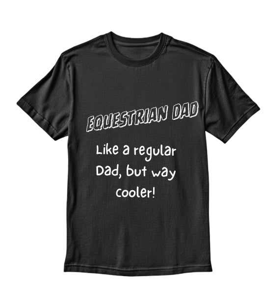 Equestrian Dad -but cooler T-Shirt